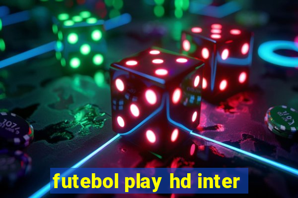 futebol play hd inter